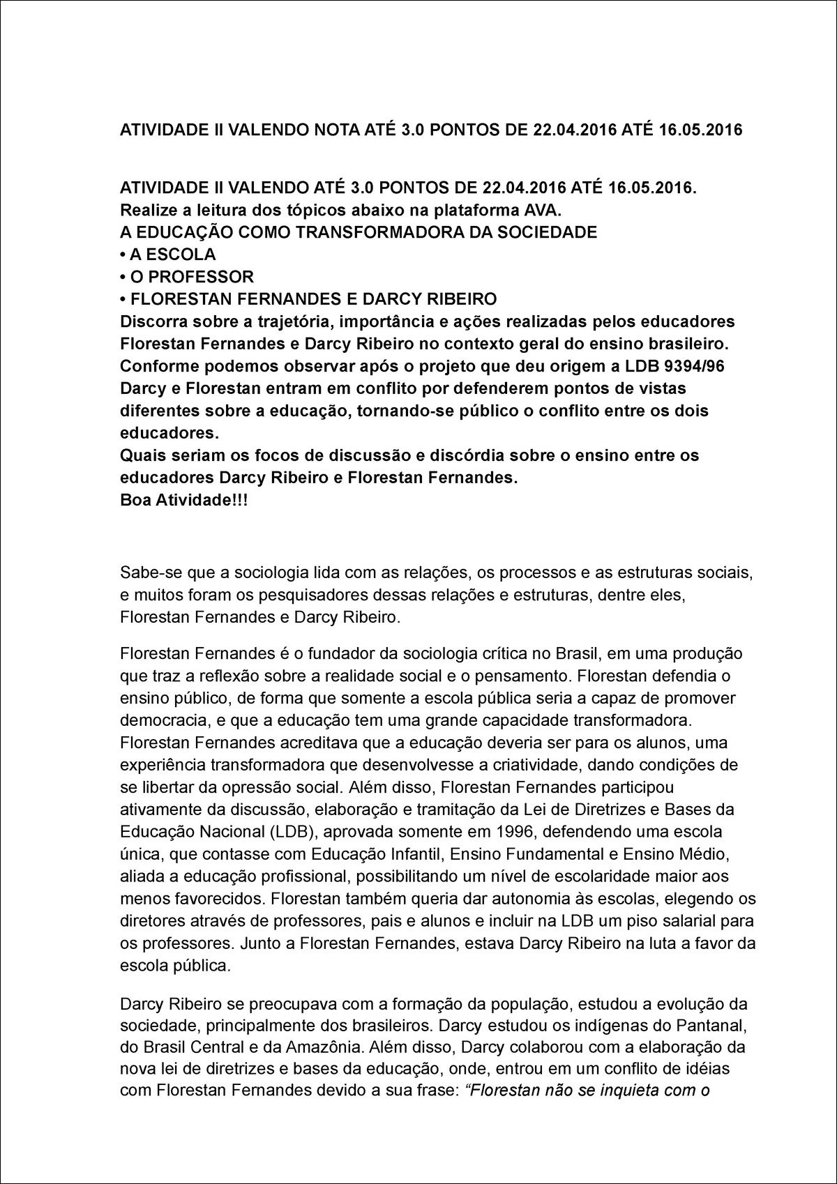 Mapa mental com A EDUCAÇÃO COMO TRANSFORMADORA DA SOCIEDADE no centro, ramificando-se para A ESCOLA e o PROFESSOR